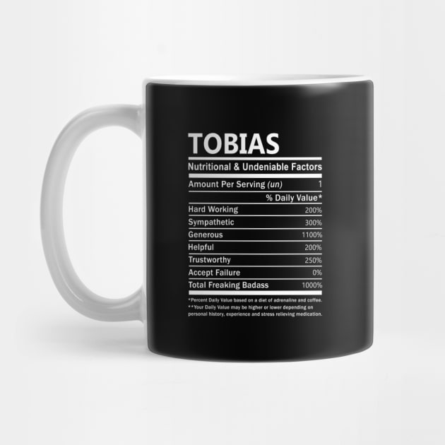 Tobias Name T Shirt - Tobias Nutritional and Undeniable Name Factors Gift Item Tee by nikitak4um